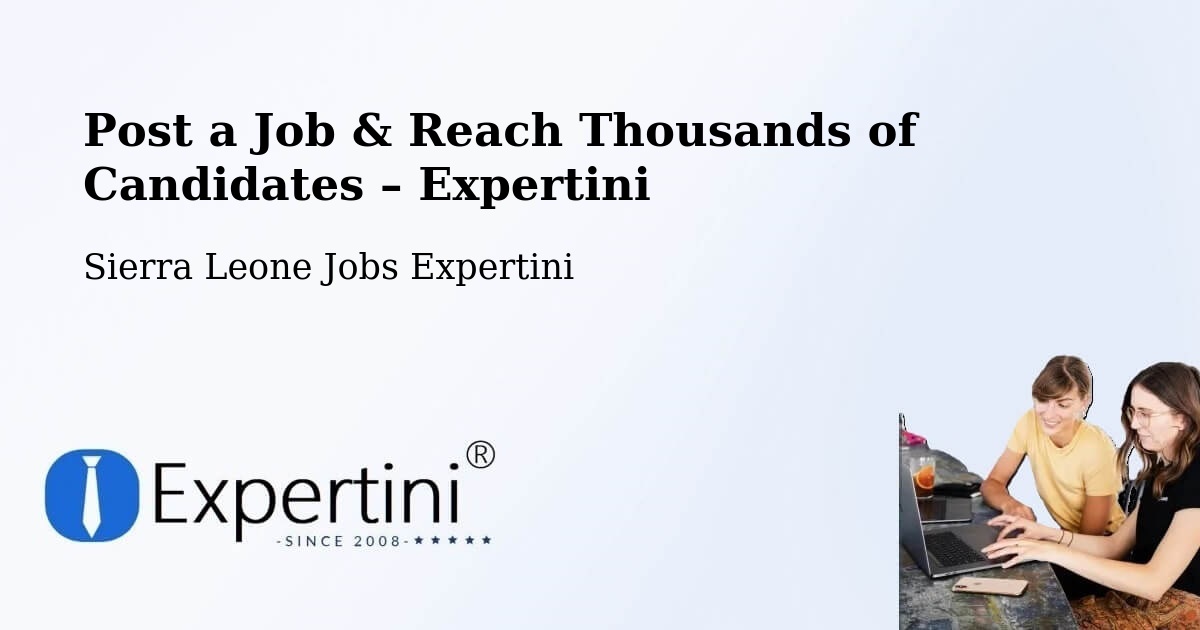 Post a Job in Sierra Leone – Hire the Right Talent - Sierra Leone Jobs Expertini