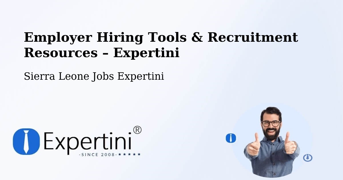 Employer Hiring Tools & Recruitment Resources – Sierra Leone - Sierra Leone Jobs Expertini