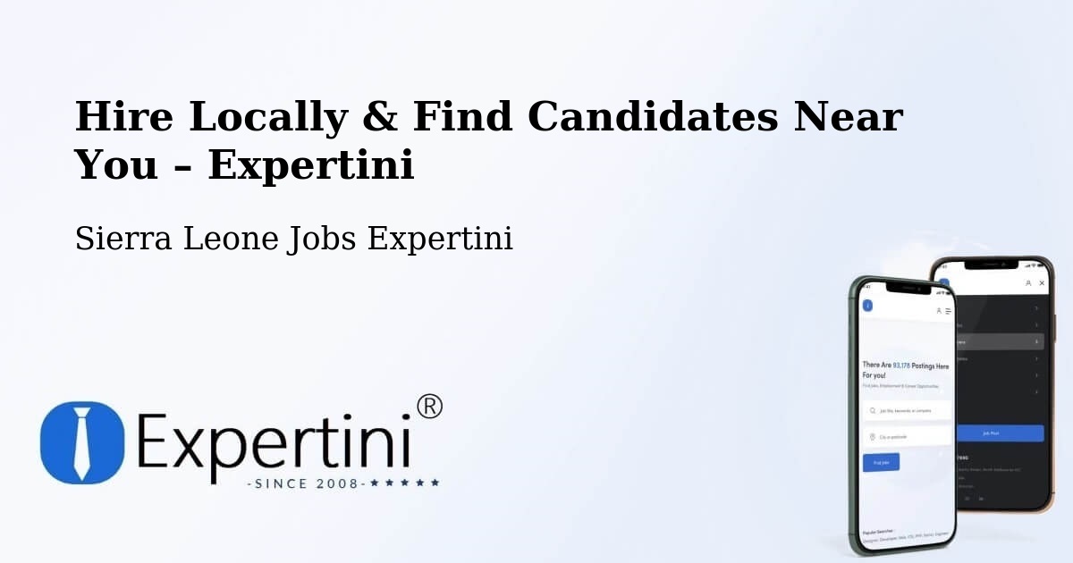 Hire Locally in Sierra Leone – Find Qualified Candidates Near You - Sierra Leone Jobs Expertini