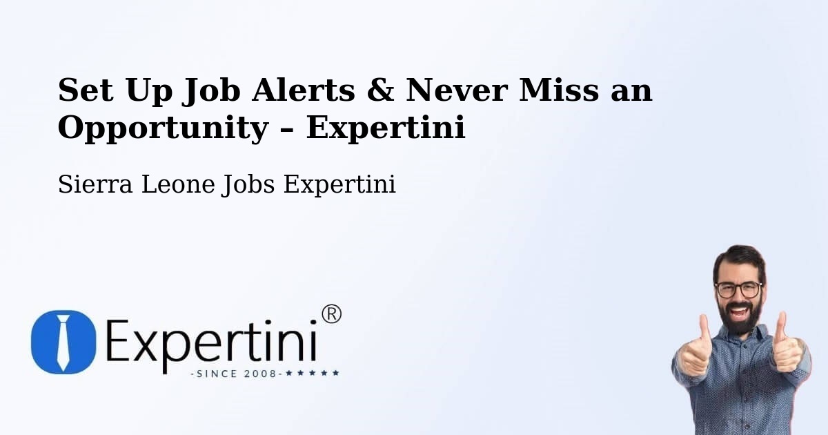 Job Alerts Guide – Get Notified About New Jobs in Sierra Leone - Sierra Leone Jobs Expertini