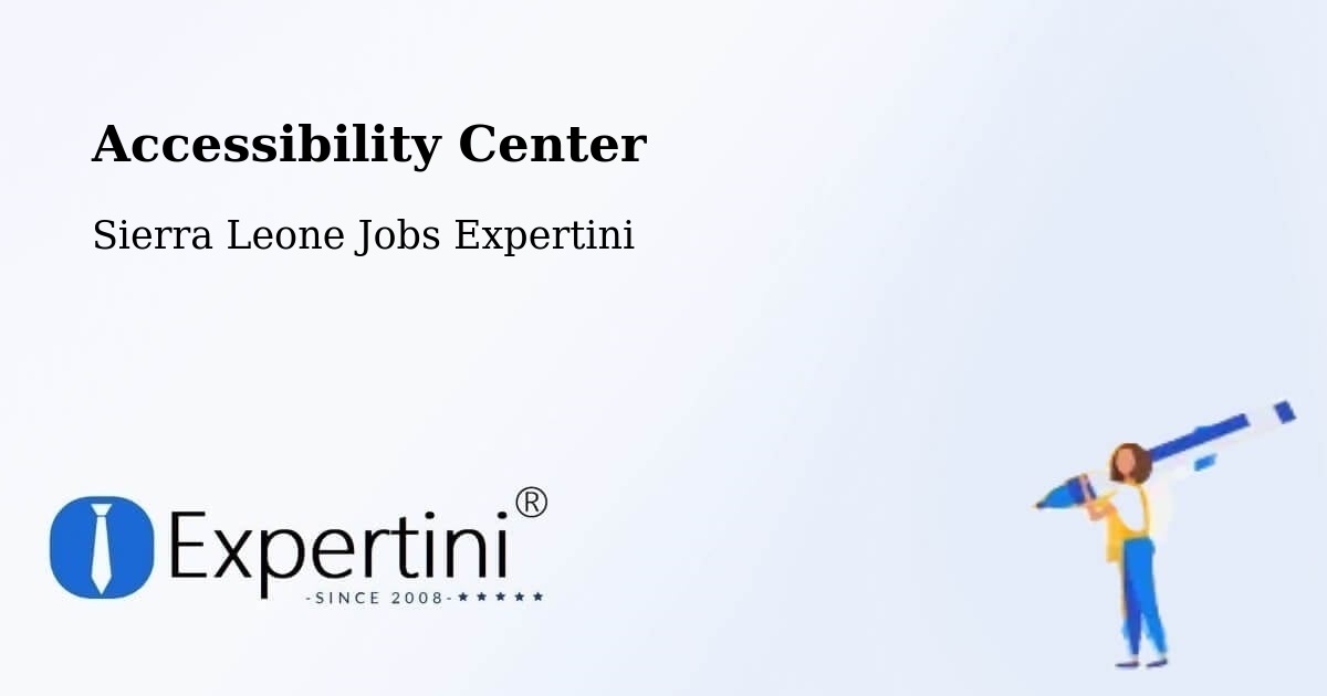 Accessibility Center - Sierra Leone Jobs Expertini