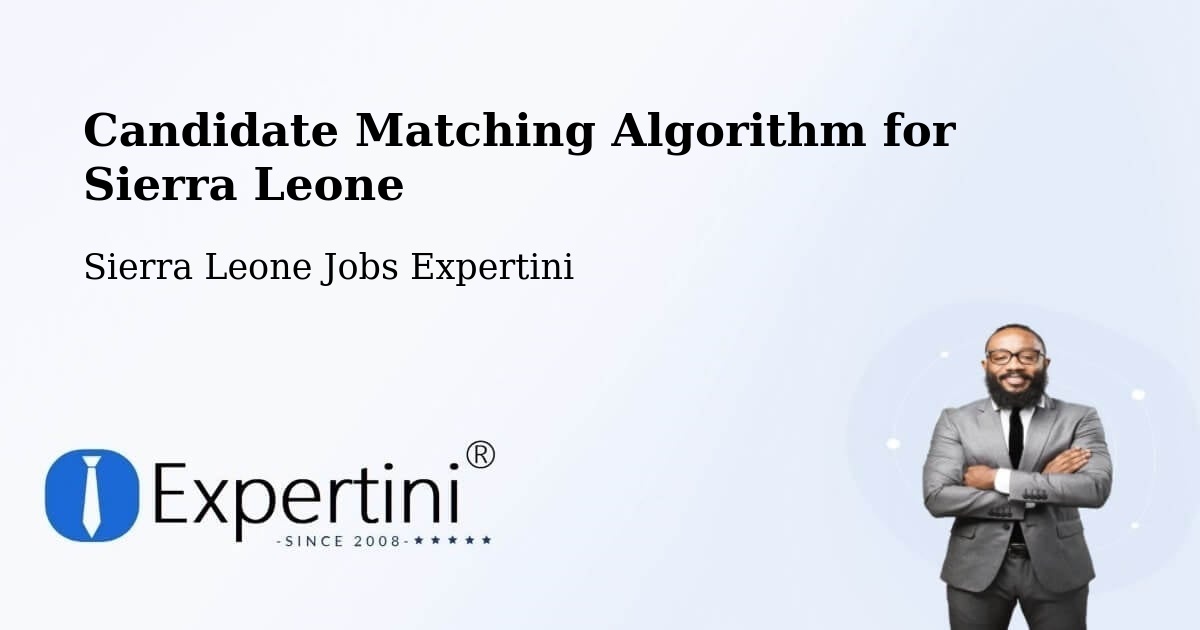 Candidate Matching Algorithm for Sierra Leone - Sierra Leone Jobs Expertini