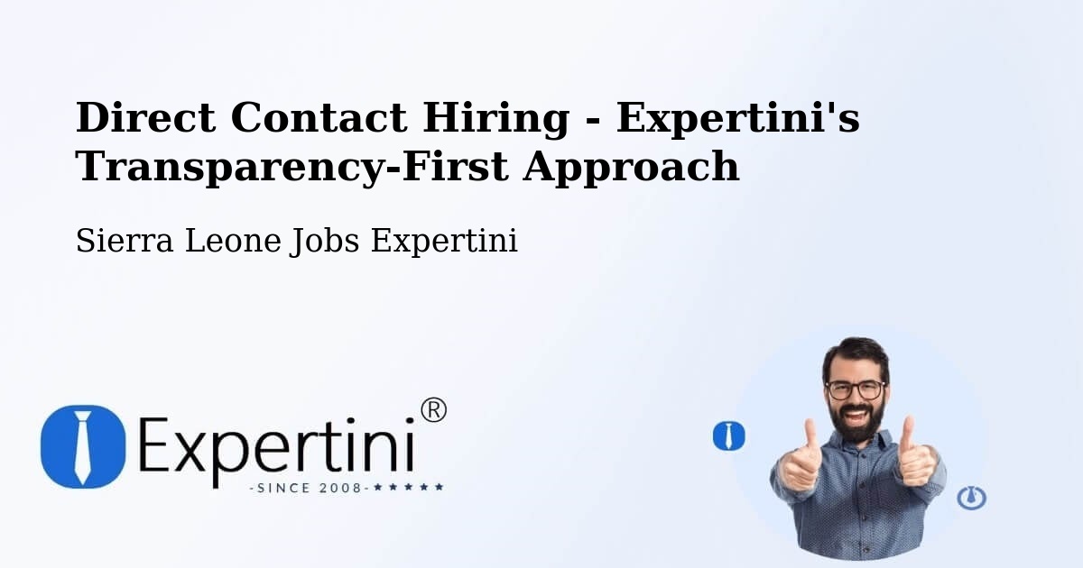 Direct Contact Hiring - Expertini's Transparency-First Approach - Sierra Leone Jobs Expertini