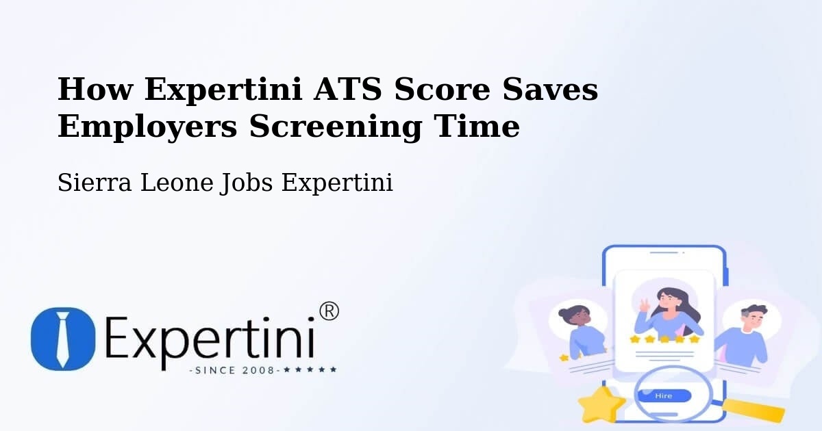 How Expertini ATS Score Saves Employers Screening Time - Sierra Leone Jobs Expertini