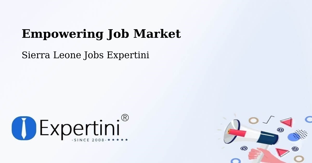 Empowering Job Market - Sierra Leone Jobs Expertini
