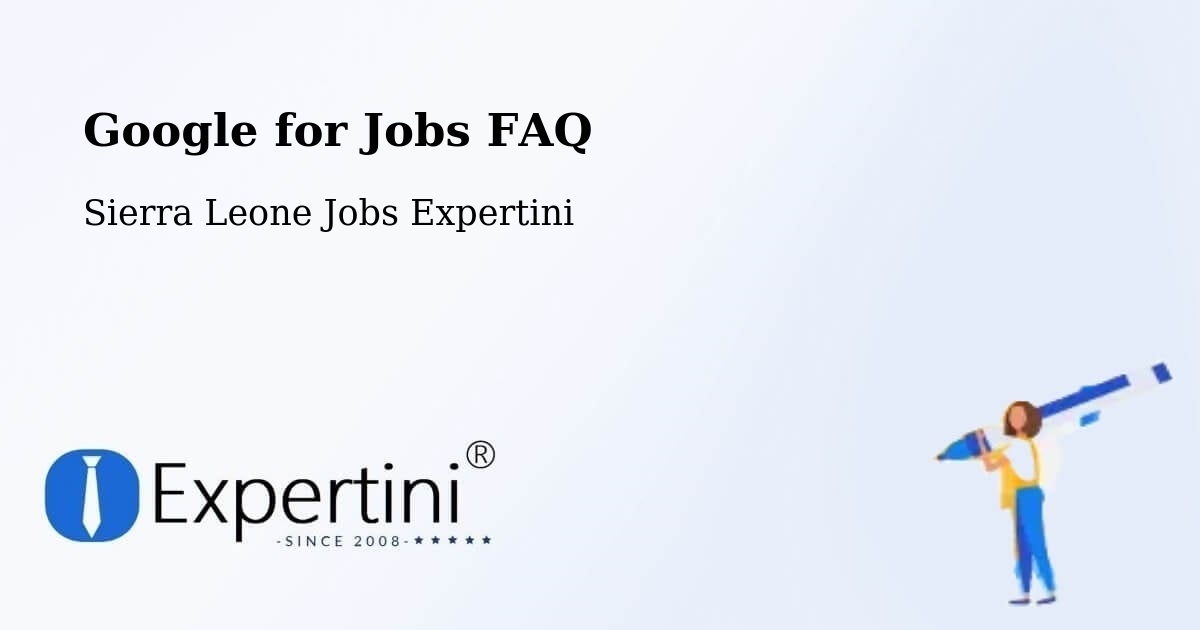Google for Jobs FAQ - Sierra Leone Jobs Expertini