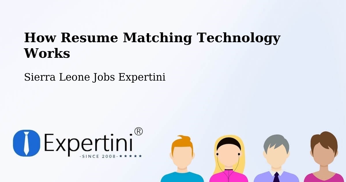How Resume Matching Technology Works - Sierra Leone Jobs Expertini