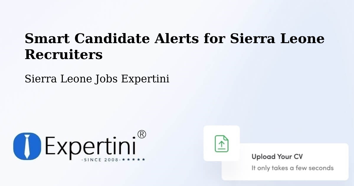 Smart Candidate Alerts for Sierra Leone Recruiters - Sierra Leone Jobs Expertini