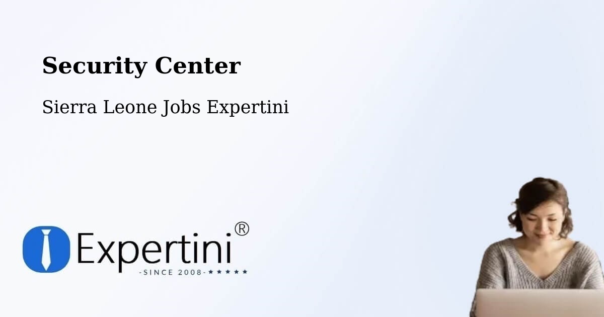 Security Center - Sierra Leone Jobs Expertini