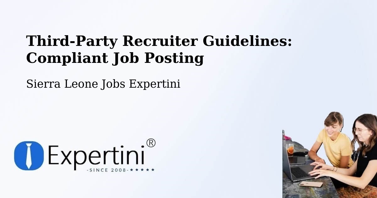 Third-Party Recruiter Guidelines: Compliant Job Posting - Sierra Leone Jobs Expertini