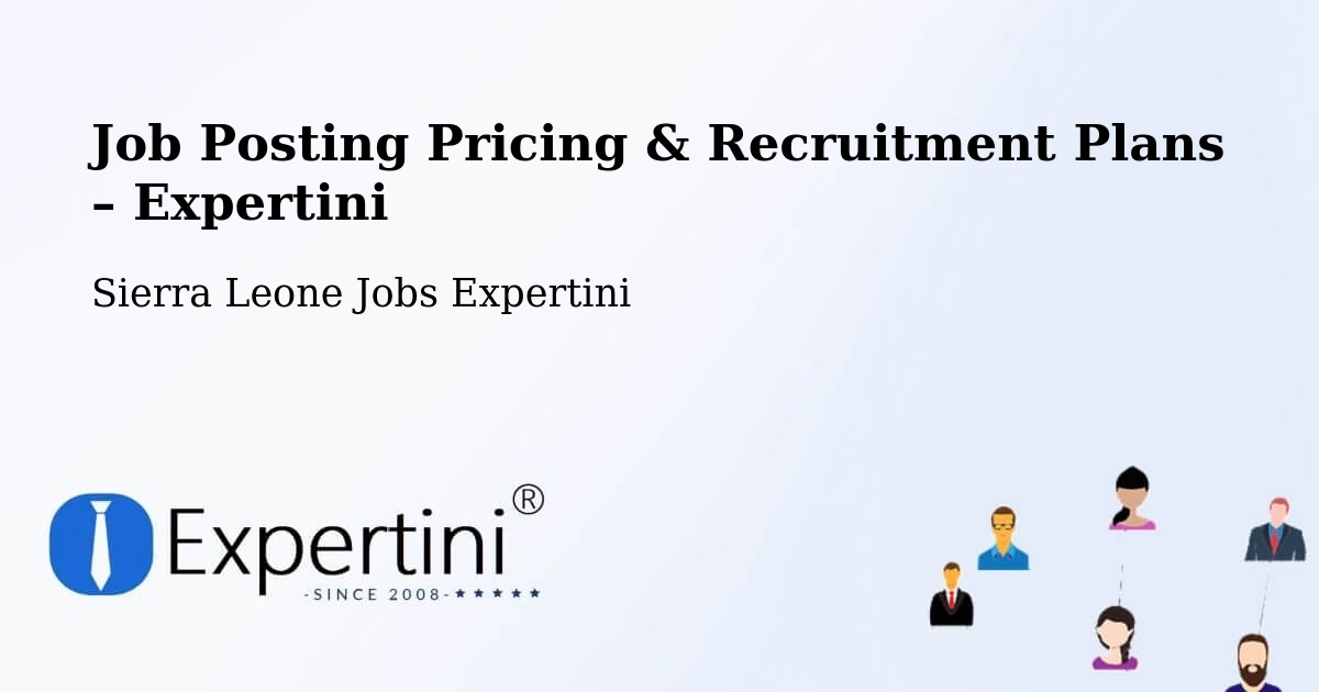 Job Posting Pricing & Recruitment Plans – Sierra Leone - Sierra Leone Jobs Expertini