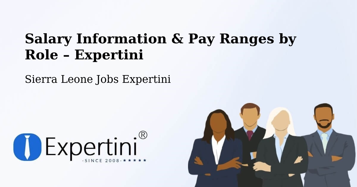 Salary Information & Pay Ranges – Sierra Leone - Sierra Leone Jobs Expertini