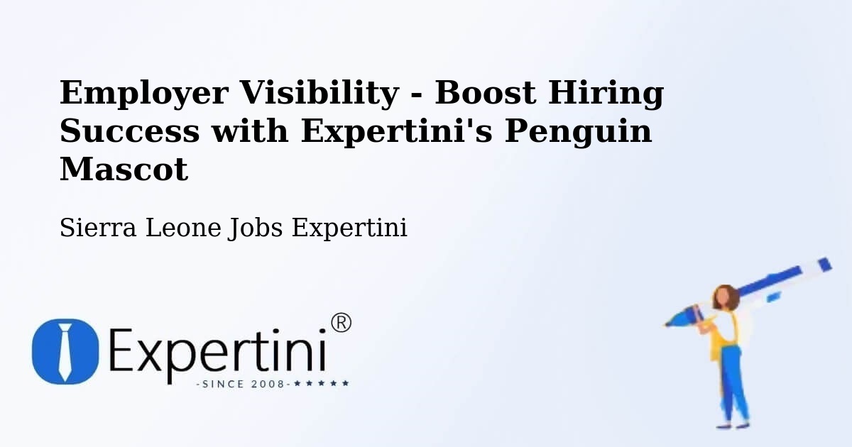 Employer Visibility Strategy – Sierra Leone - Sierra Leone Jobs Expertini